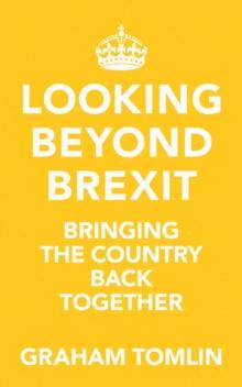 Looking Beyond Brexit : Bringing the Country Back Together