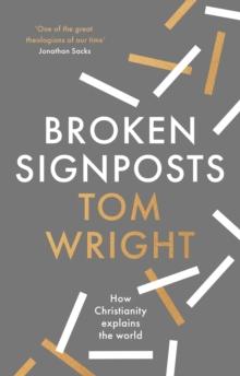 Broken Signposts : How Christianity Explains the World