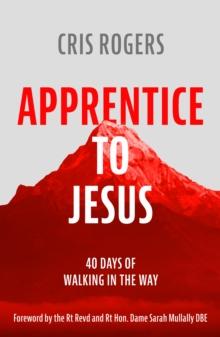 Apprentice to Jesus : 40 Days of Walking in the Way