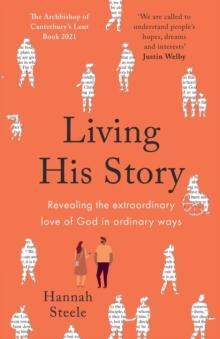 Living His Story : Revealing the extraordinary love of God in ordinary ways