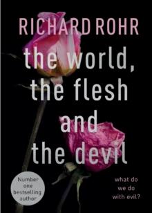 The World, the Flesh and the Devil : What Do We Do With Evil?