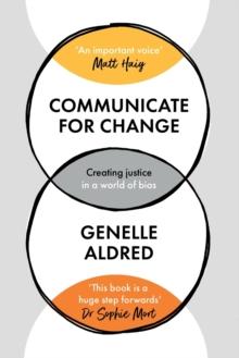 Communicate for Change : Creating Justice in a World of Bias