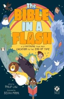 The Bible in a Flash : A Lightning Tour from Creation to the End of Time