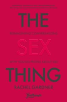 The Sex Thing : Reimagining conversations with young people about sex