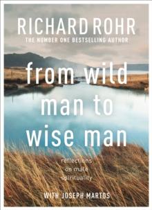 From Wild Man to Wise Man : Reflections on Male Spirituality