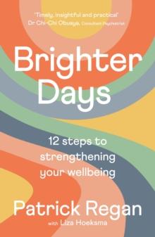 Brighter Days : 12 steps to strengthening your wellbeing