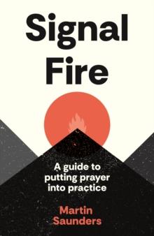 Signal Fire : A guide to putting prayer into practice