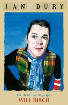 Ian Dury : The Definitive Biography