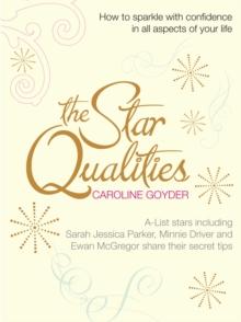 The Star Qualities : How to Sparkle With Confidence in All Aspects of Your Life