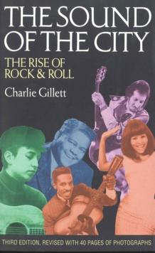 The Sound of the City : The Rise of Rock and Roll