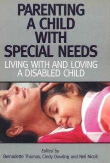 Parenting A Child with Special Needs : Living With and Loving A Disabled Child