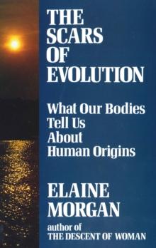 Scars of Evolution : What Our Bodies Tell Us About Human Origins