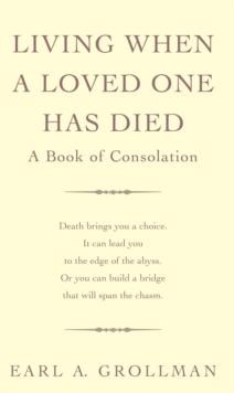 Living When A Loved One Has Died : A Book of Consolation