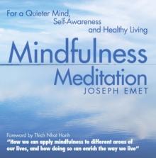 Mindfulness Meditation : For a Quieter Mind, Self-Awareness and Healthy Living