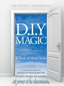 D.I.Y. Magic : A Book of Mind Hacks