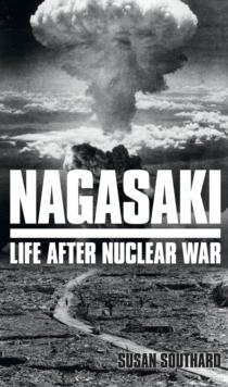 Nagasaki : Life After Nuclear War