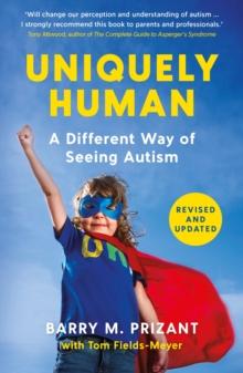 Uniquely Human : A Different Way of Seeing Autism - Revised and Expanded