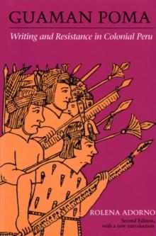 Guaman Poma : Writing and Resistance in Colonial Peru