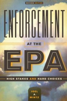 Enforcement at the EPA : High Stakes and Hard Choices, Revised Edition