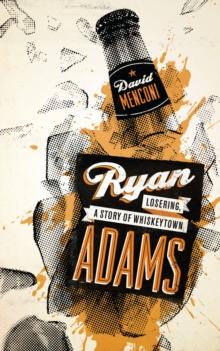 Ryan Adams : Losering, a Story of Whiskeytown