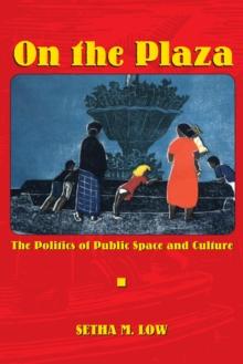 On the Plaza : The Politics of Public Space and Culture