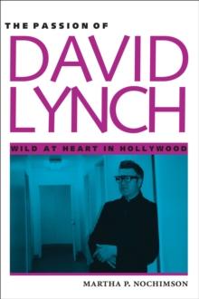 The Passion of David Lynch : Wild at Heart in Hollywood