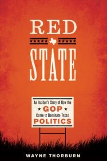 Red State : An Insider's Story of How the GOP Came to Dominate Texas Politics