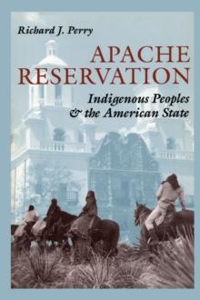 Apache Reservation : Indigenous Peoples & the American State