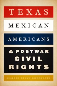 Texas Mexican Americans & Postwar Civil Rights