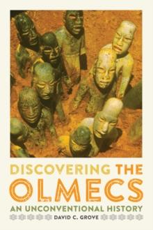 Discovering the Olmecs : An Unconventional History