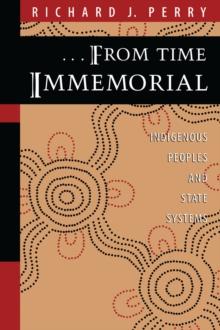 From Time Immemorial : Indigenous Peoples and State Systems