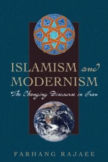 Islamism and Modernism : The Changing Discourse in Iran