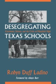 Desegregating Texas Schools : Eisenhower, Shivers, and the Crisis at Mansfield High