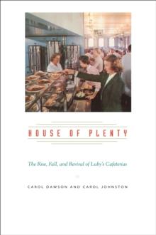 House of Plenty : The Rise, Fall, and Revival of Luby's Cafeterias