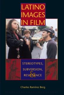 Latino Images in Film : Stereotypes, Subversion, and Resistance