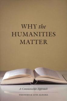 Why the Humanities Matter : A Commonsense Approach