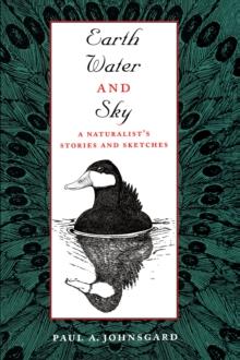 Earth, Water, and Sky : A Naturalist's Stories and Sketches