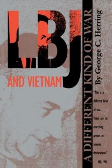 LBJ and Vietnam : A Different Kind of War