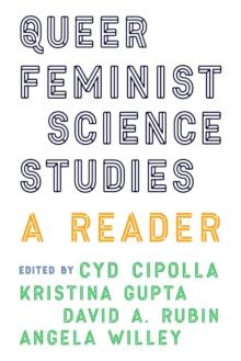 Queer Feminist Science Studies : A Reader