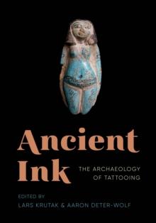 Ancient Ink : The Archaeology of Tattooing