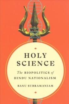 Holy Science : The Biopolitics of Hindu Nationalism