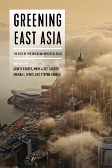 Greening East Asia : The Rise of the Eco-developmental State