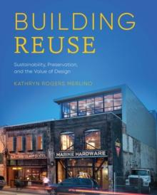 Building Reuse : Sustainability, Preservation, and the Value of Design