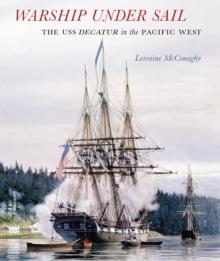 Warship under Sail : The USS Decatur in the Pacific West