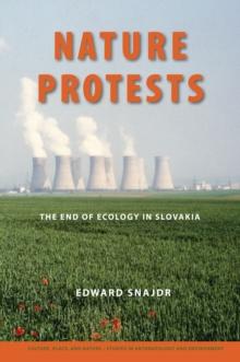 Nature Protests : The End of Ecology in Slovakia