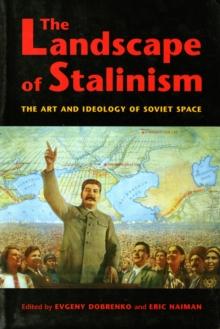 The Landscape of Stalinism : The Art and Ideology of Soviet Space