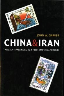 China and Iran : Ancient Partners in a Post-Imperial World