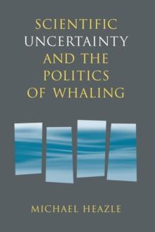 Scientific Uncertainty and the Politics of Whaling