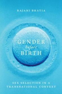 Gender before Birth : Sex Selection in a Transnational Context