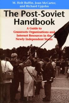 The Post-Soviet Handbook : A Guide to Grassroots Organizations and Internet Resources